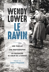 Le ravin : une famille, une photographie, un massacre au coeur de la Shoah - Wendy Lower