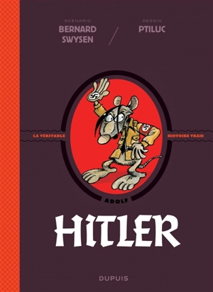 La véritable histoire vraie. Vol. 5. Hitler - Bernard Swysen