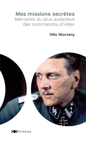 Mes missions secrètes : mémoires du plus audacieux des commandos d'Hitler - Otto Skorzeny