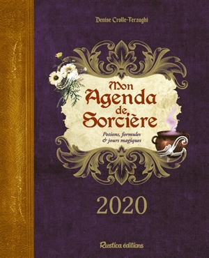 Mon agenda de sorcière 2020 : potions, formules & jours magiques - Denise Crolle-Terzaghi