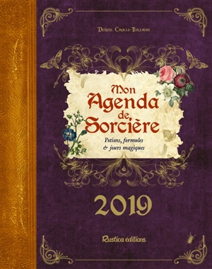 Mon agenda de sorcière 2019 : potions, formules & jours magiques - Denise Crolle-Terzaghi