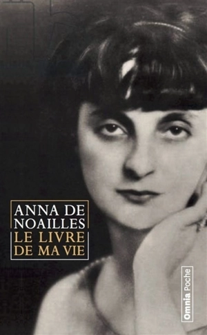 Le livre de ma vie. Ici finit mon enfance : avant-propos aux Poèmes d'enfance. La lyre naturelle : conférence - Anna de Noailles