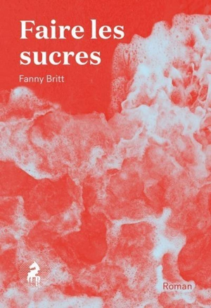 Faire les sucres - Fanny Britt