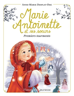 Marie-Antoinette et ses soeurs. Vol. 3. Premiers tourments - Anne-Marie Desplat-Duc