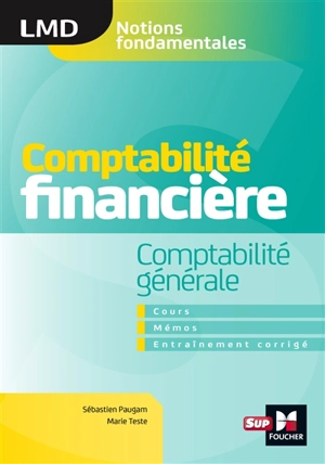 Comptabilité financière, comptabilité générale : cours, mémos, entraînement corrigé - Sébastien Paugam