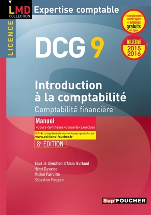 Introduction à la comptabilité, comptabilité financière, licence DCG 9 : manuel 2015-2016 : cours, synthèses, conseils, exercices - Henri Davasse