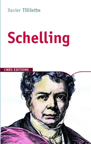 Friedrich Wilhelm Joseph von Schelling : biographie - Xavier Tilliette