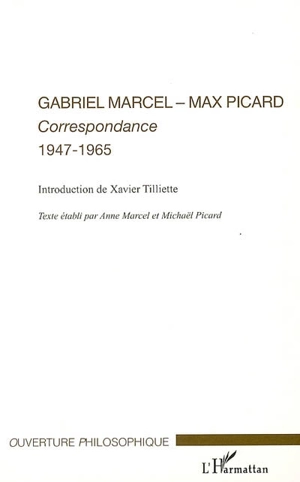 Gabriel Marcel-Max Picard : correspondances, 1947-1965 - Gabriel Marcel