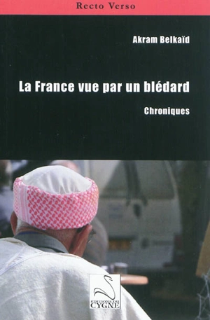 La France vue par un blédard : chroniques - Akram Ellyas