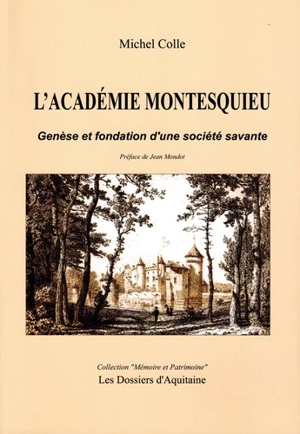 L'Académie Montesquieu : genèse et fondation d'une société savante - Michel Colle