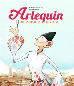 Arlequin ou Les oreilles de Venise - Hubert Ben Kemoun