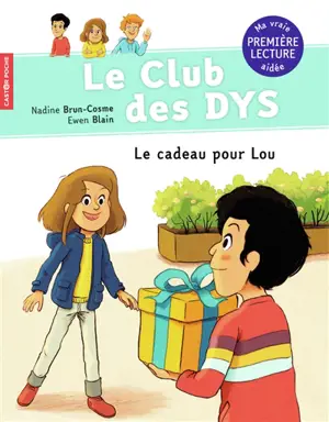 Le club des dys. Le cadeau pour Lou - Nadine Brun-Cosme