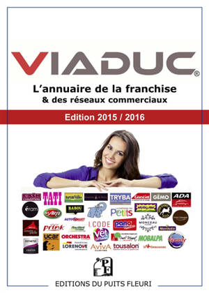 Viaduc : annuaire de la franchise & des réseaux commerciaux : 2015-2016 - Cédric Chevauché