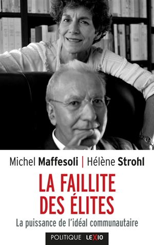La faillite des élites : la puissance de l'idéal communautaire - Michel Maffesoli