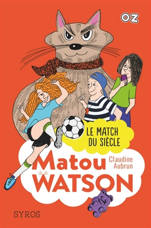 Matou Watson. Vol. 3. Le match du siècle - Claudine Aubrun
