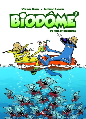 Biodôme. Vol. 1. De poils et de crocs - Frédéric Antoine