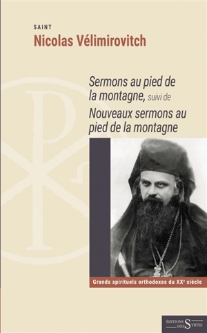 Sermons au pied de la montagne. Nouveaux sermons au pied de la montagne - Nikolaj Velimirovic