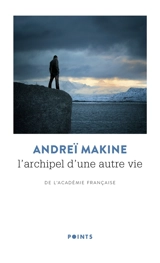 L'archipel d'une autre vie - Andreï Makine