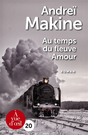 Au temps du fleuve Amour - Andreï Makine