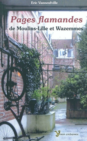 Pages flamandes de Moulins-Lille et Wazemmes - Eric Vanneufville