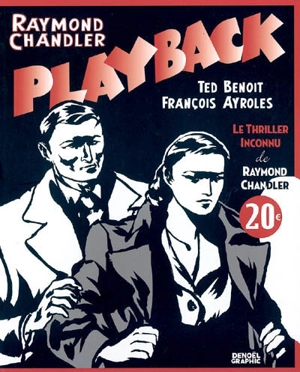 Playback : le thriller inconnu de Raymond Chandler - Ted Benoit