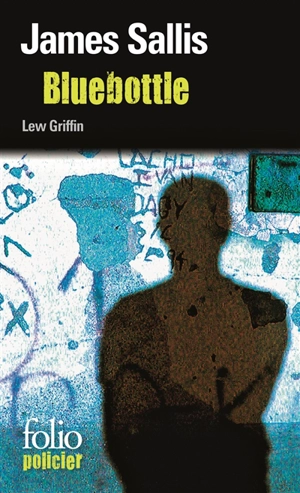 Une enquête de Lew Griffin. Vol. 5. Bluebottle - James Sallis