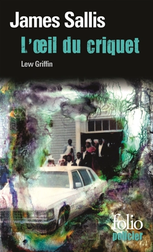 Une enquête de Lew Griffin. L'oeil du criquet - James Sallis