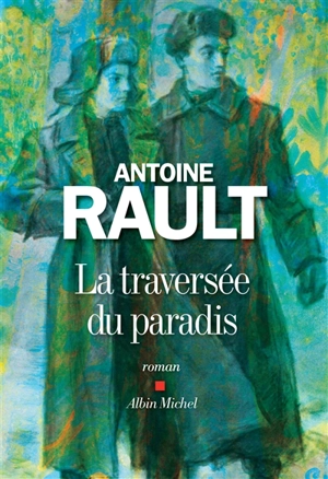 La traversée du paradis - Antoine Rault