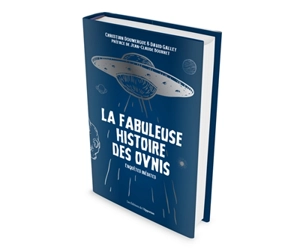 La fabuleuse histoire des ovnis : enquêtes inédites - Christian Doumergue