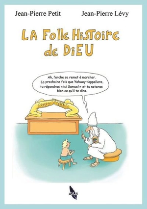 La folle histoire de Dieu - Jean-Pierre Lévy