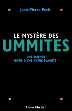 Le mystère des ummites : une science venue d'une autre planète ? - Jean-Pierre Petit