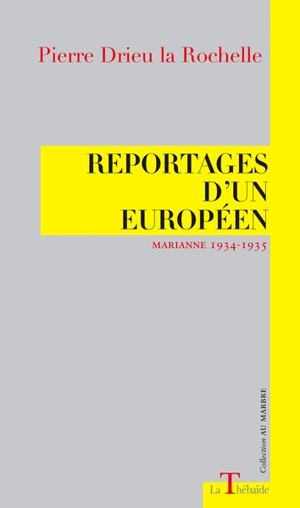 Reportages d'un Européen : Marianne 1934-1935 - Pierre Drieu La Rochelle