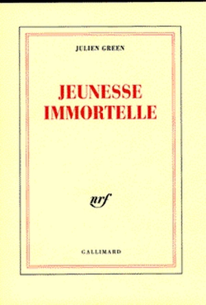 Jeunesse immortelle - Julien Green