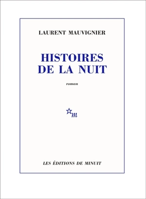 Histoires de la nuit - Laurent Mauvignier