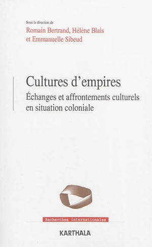 Cultures d'empires : échanges et affrontements culturels en situation coloniale