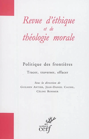 Revue d'éthique et de théologie morale, hors série, n° 14. Politique des frontières : tracer, traverser, effacer