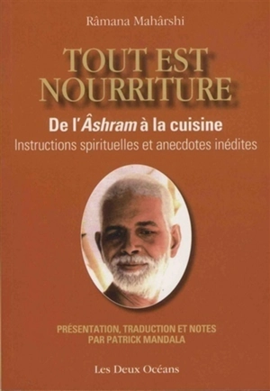 Tout est nourriture : de l'âshram à la cuisine : instructions spirituelles et anecdotes inédites - Maharshi Ramana