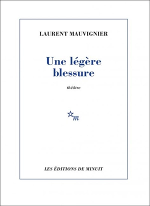 Une légère blessure - Laurent Mauvignier