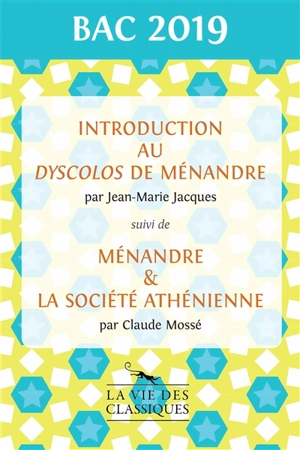 Introduction au Dyscolos de Ménandre. Ménandre & la société athénienne - Jean-Marie Jacques
