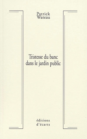 Tristesse du banc dans le jardin public - Patrick Wateau