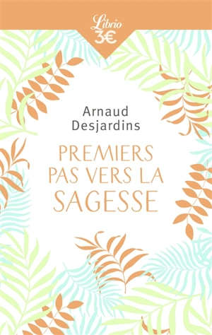 Premiers pas vers la sagesse - Arnaud Desjardins
