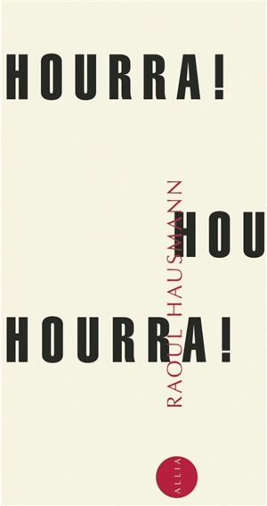 Hourra ! Hourra ! Hourra ! : 12 satires politiques - Raoul Hausmann