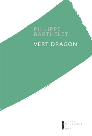 Vert dragon - Philippe Barthelet