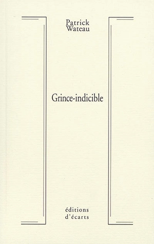 Grince-indicible : notes sur la poésie - Patrick Wateau