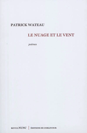 Le nuage et le vent : poèmes - Patrick Wateau