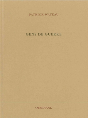 Gens de guerre - Patrick Wateau