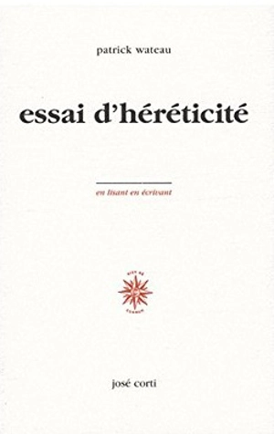 Essai d'héréticité - Patrick Wateau