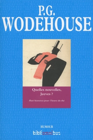 Quelles nouvelles, Jeeves ? : huit histoires pour l'heure du thé - Pelham Grenville Wodehouse