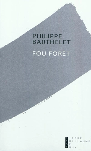 Fou forêt - Philippe Barthelet