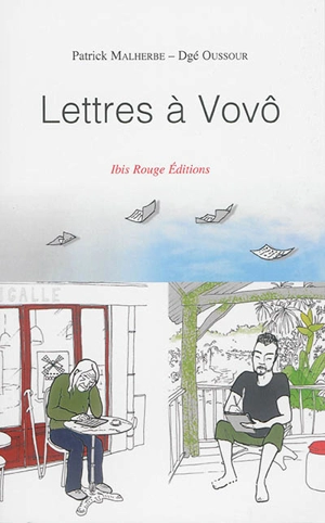 Lettres à Vovô : échanges complices sur la Guyane - Patrick Malherbe